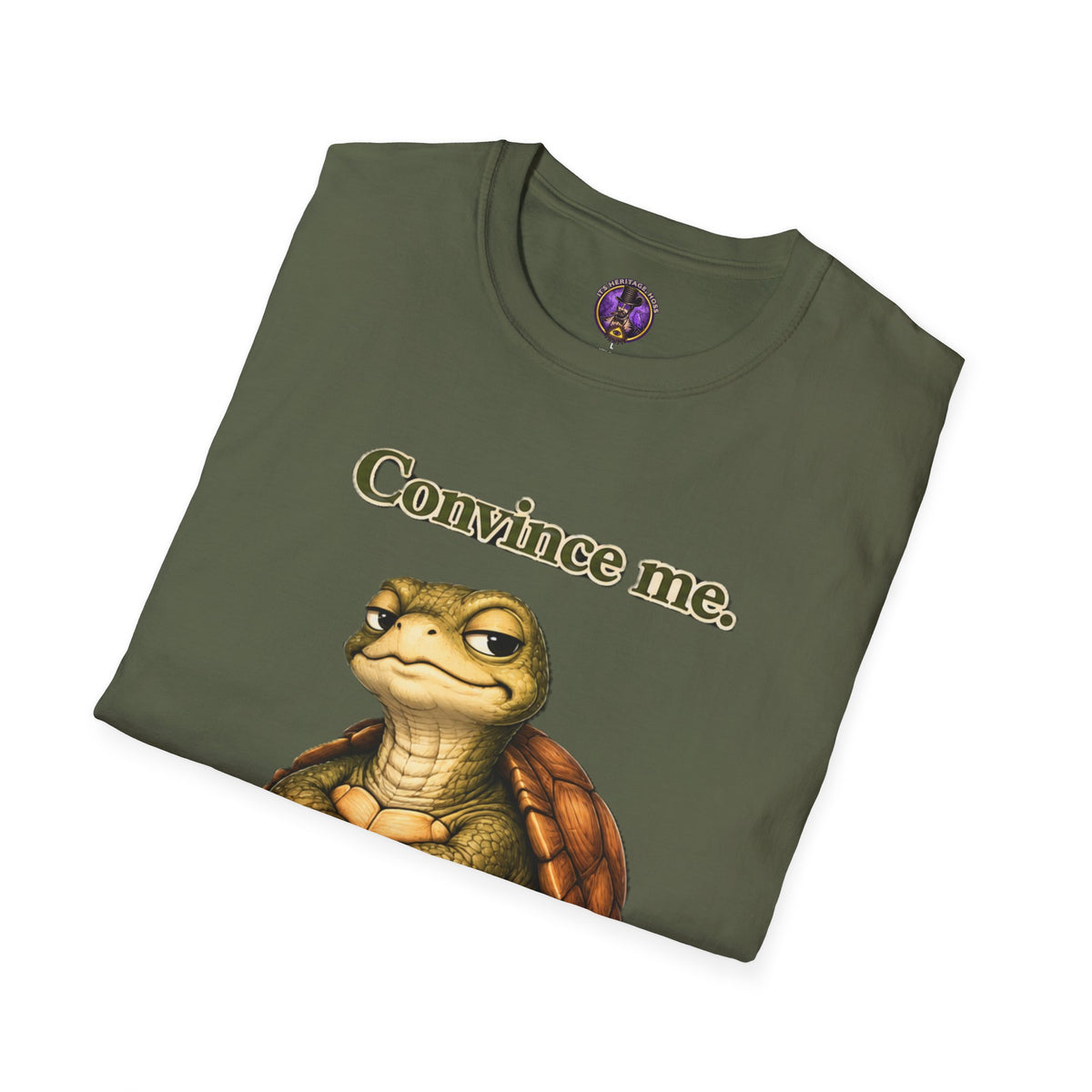 Convince Me Turtle T-Shirt | It's Heritage Hoss