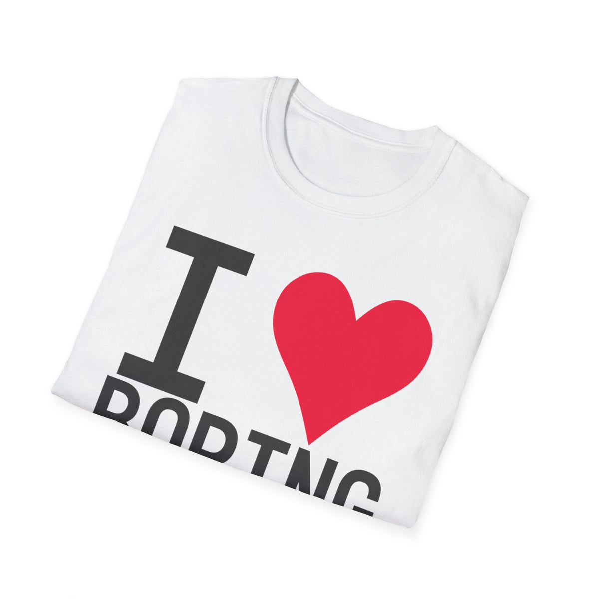 I Love Boring T-Shirt