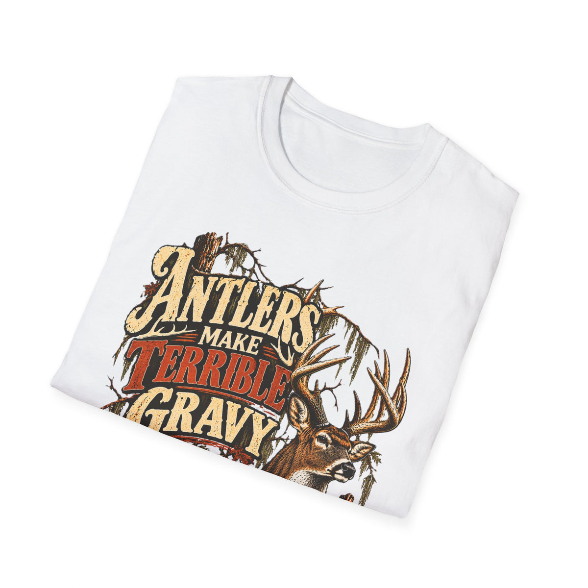 Antlers Make Terrible Gravy Deer Hunting Meat Hunter Design