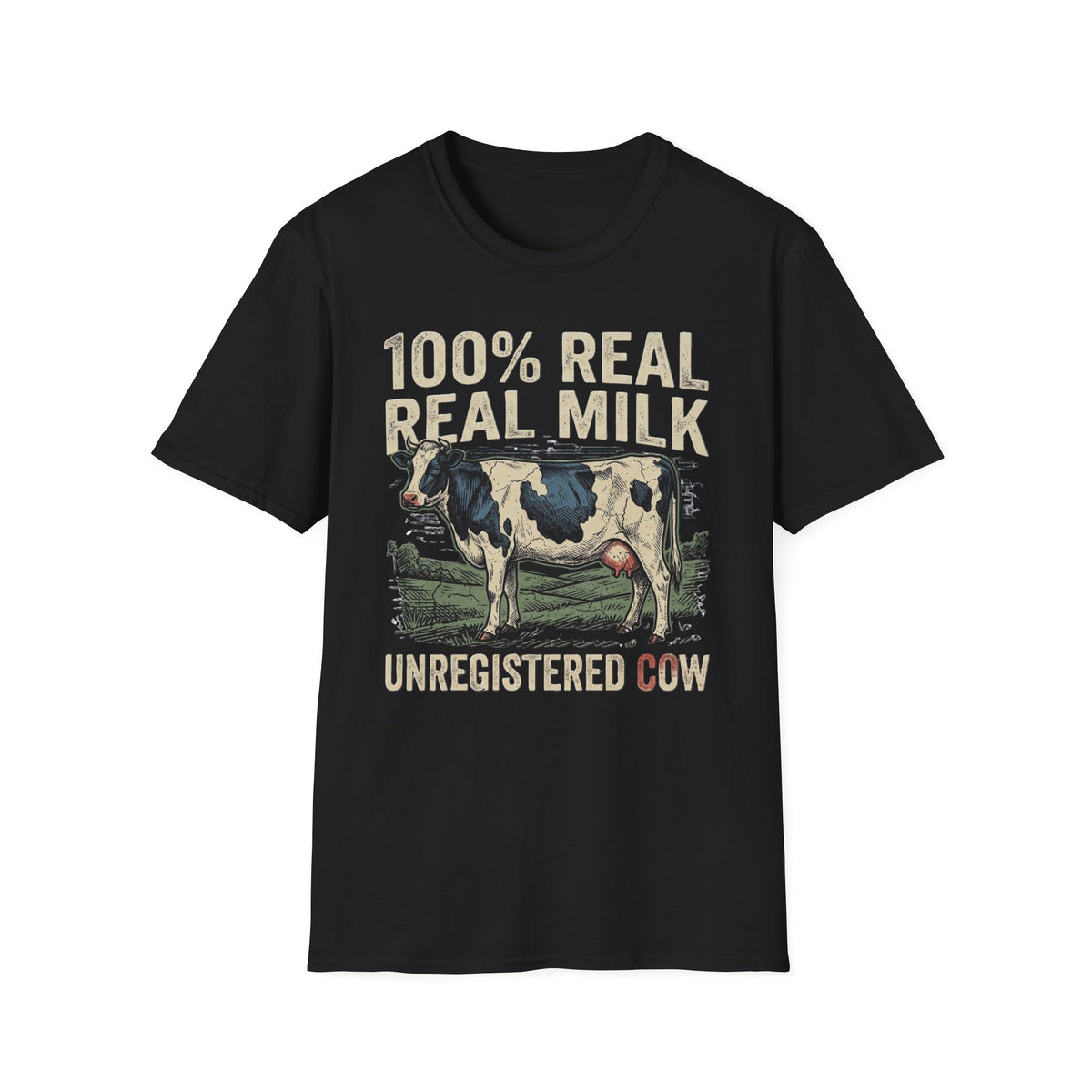100% Real Milk Unregistered Cow T-Shirt | It's Heritage Hoss