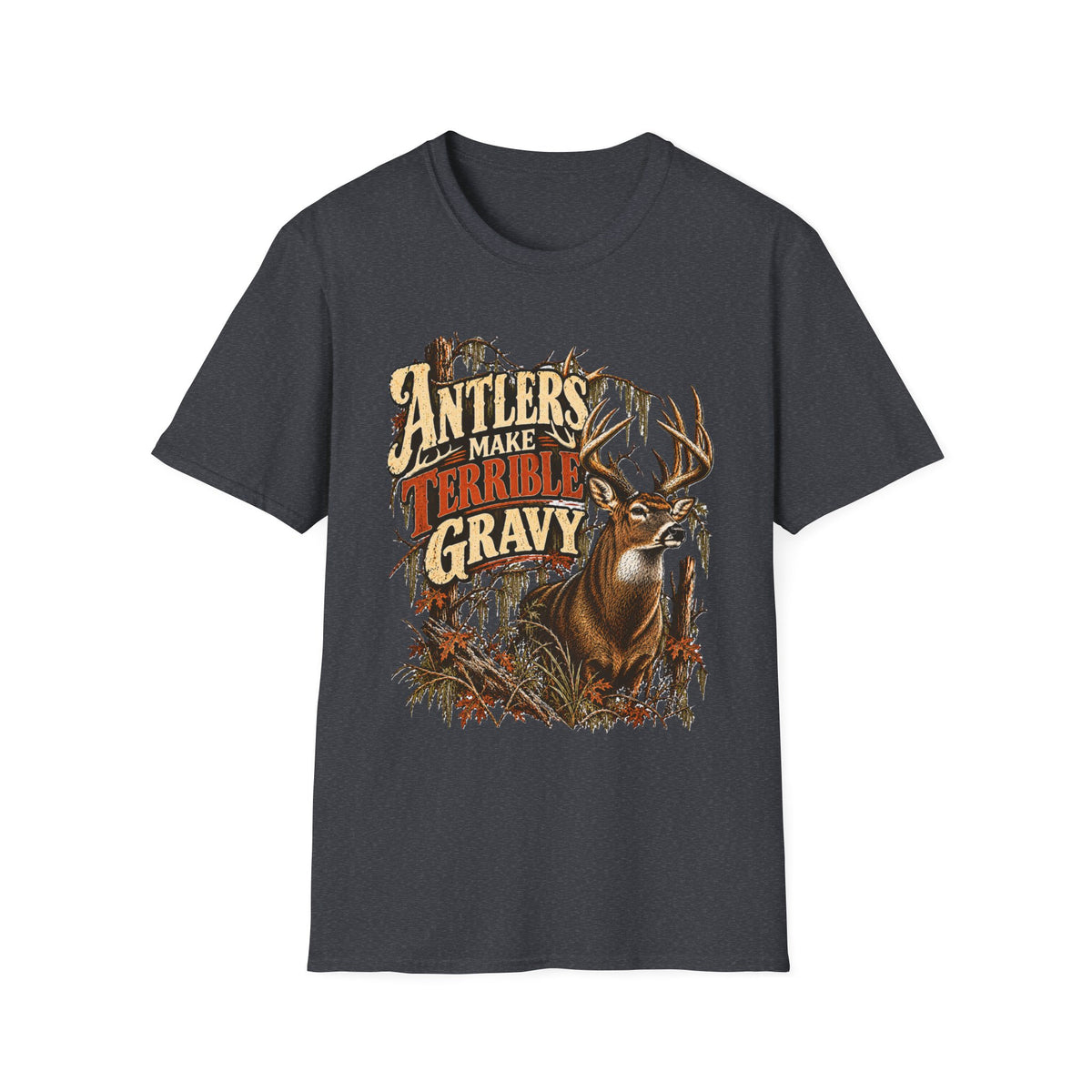 Antlers Make Terrible Gravy Deer Hunting Meat Hunter Design