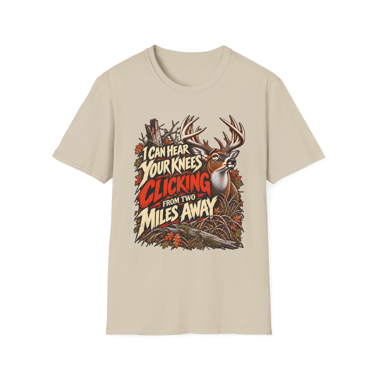 I Can Hear Your Knees Clicking Funny Deer Hunting Design