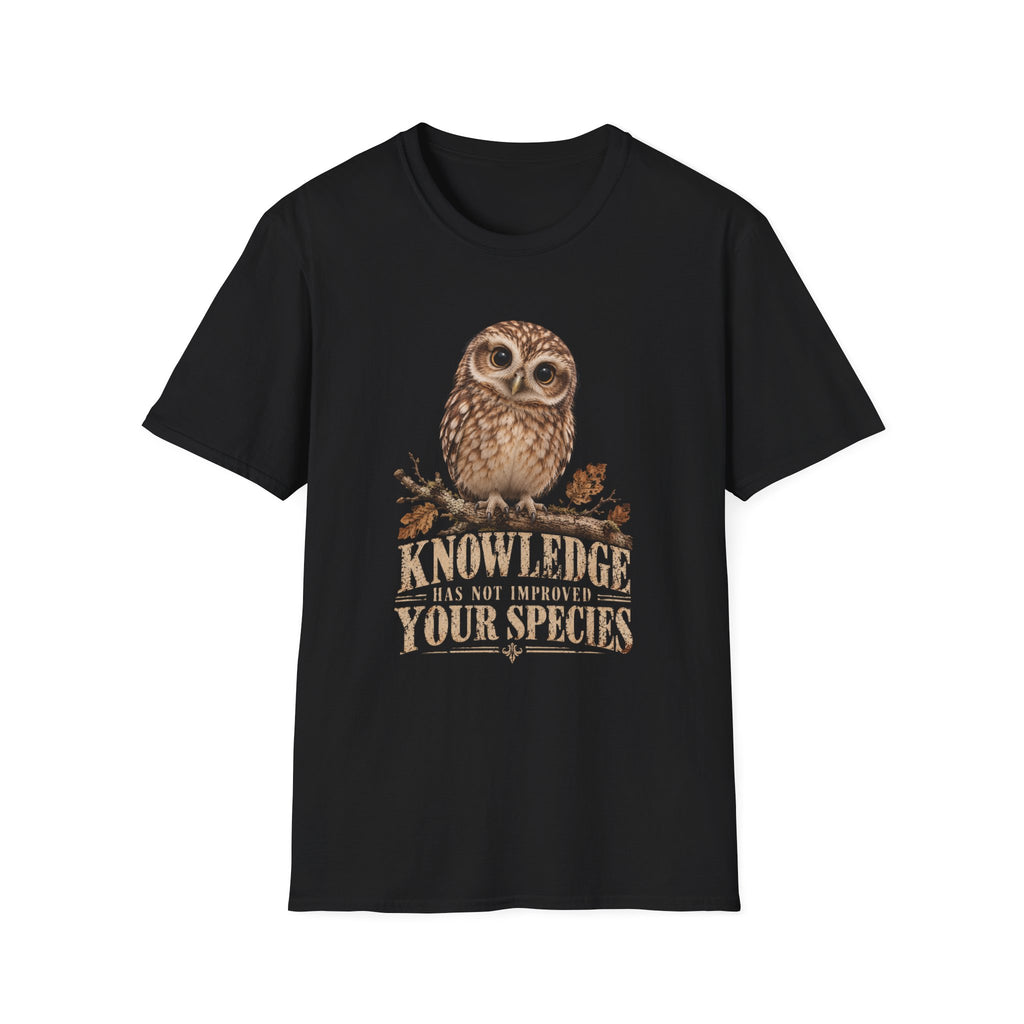 Knowledge Has Not Improved Your Species Owl