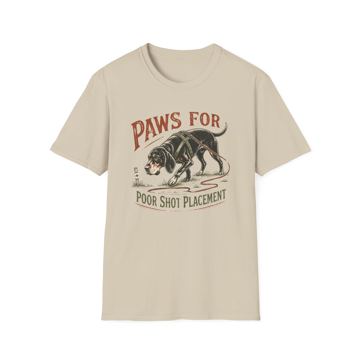 Paws for Poor Shot Placement Deer Tracking Dog Shirt