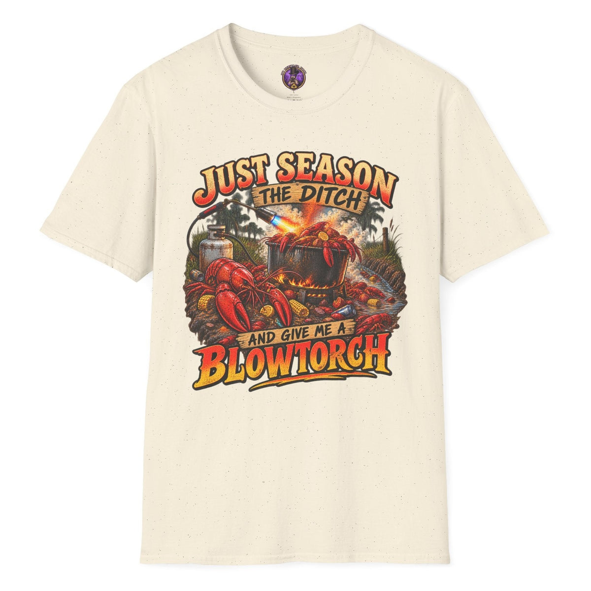 Just Season the Ditch and Give Me a Blowtorch funny crawfish T-shirt graphic featuring a wild Louisiana Cajun seafood boil
