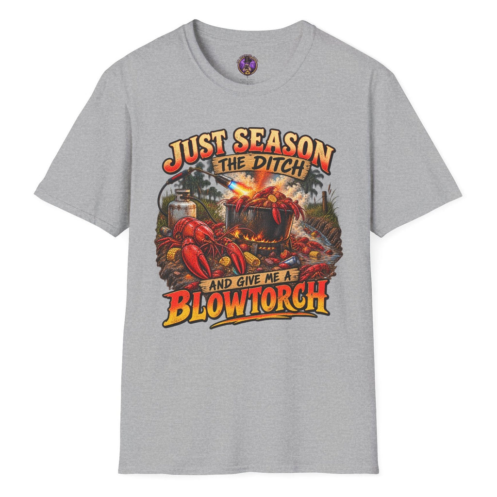 Just Season the Ditch and Give Me a Blowtorch funny crawfish T-shirt graphic featuring a wild Louisiana Cajun seafood boil