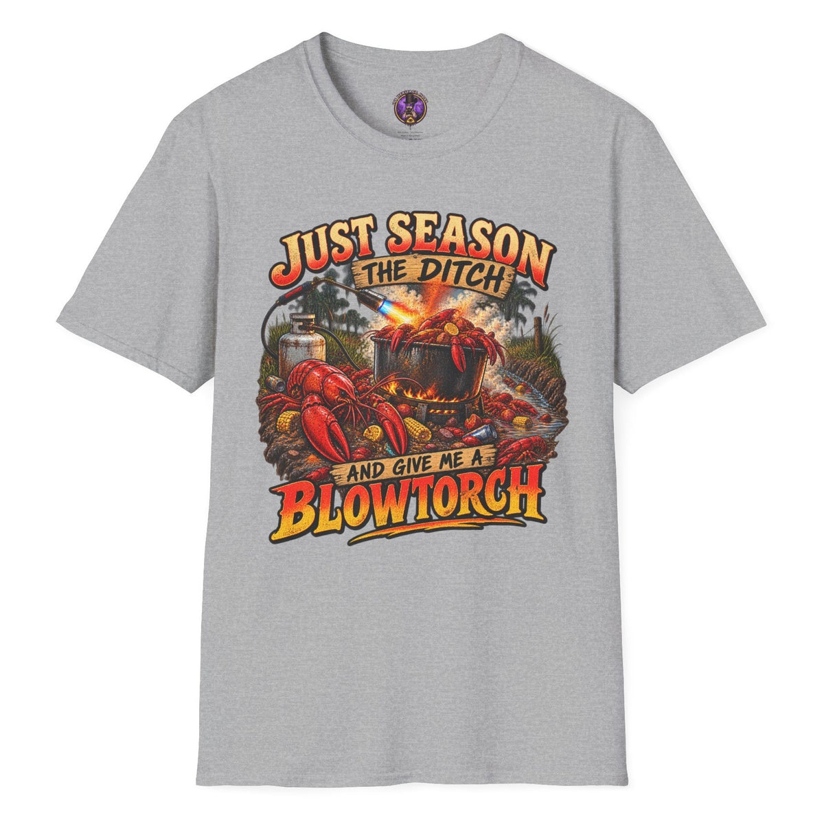 Just Season the Ditch and Give Me a Blowtorch funny crawfish T-shirt graphic featuring a wild Louisiana Cajun seafood boil