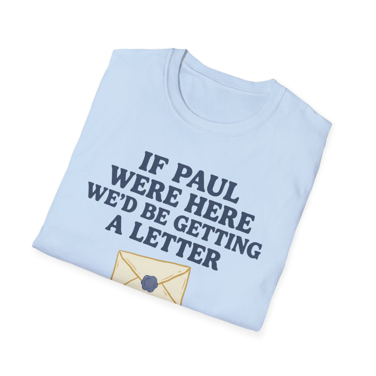 Folded If Paul Were Here T-Shirt showing its front graphic.