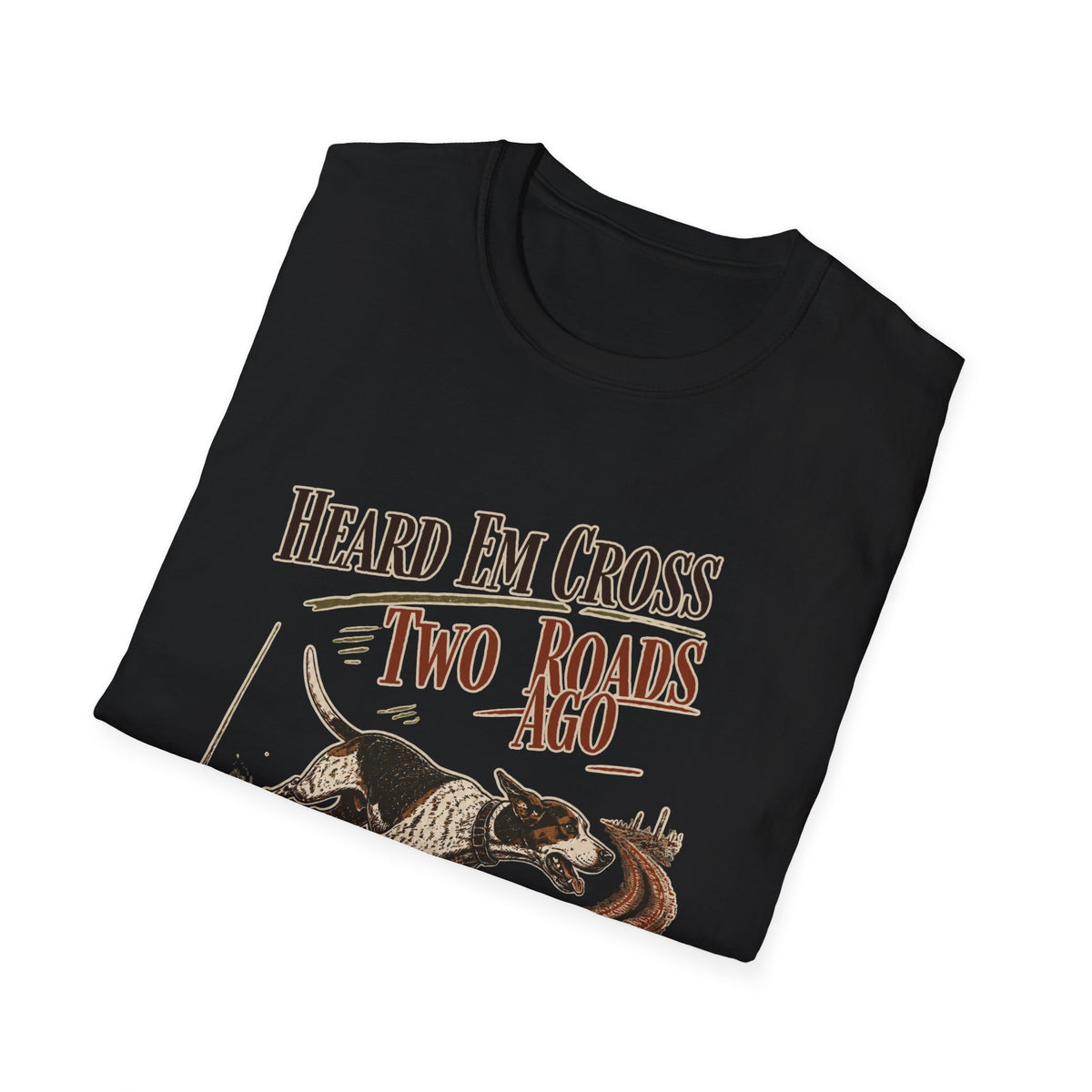 Heard Em Cross Two Roads Ago Deer Dog Hunting Shirt