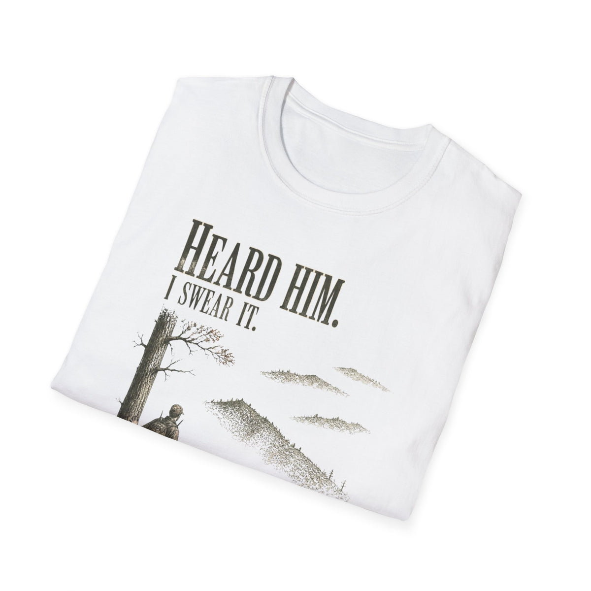 Heard Him. I Swear It. Turkey Hunting T-Shirt