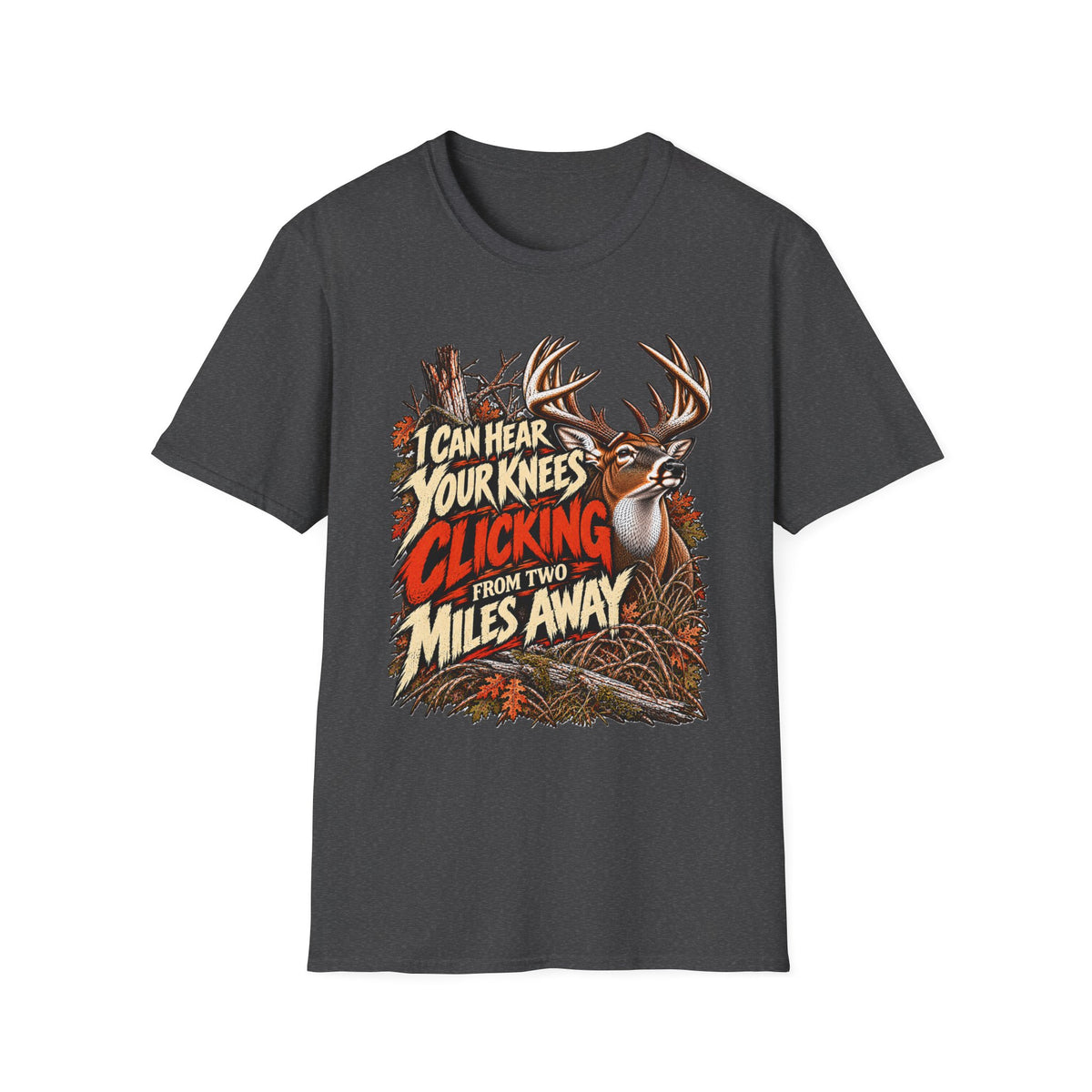 I Can Hear Your Knees Clicking Funny Deer Hunting Design
