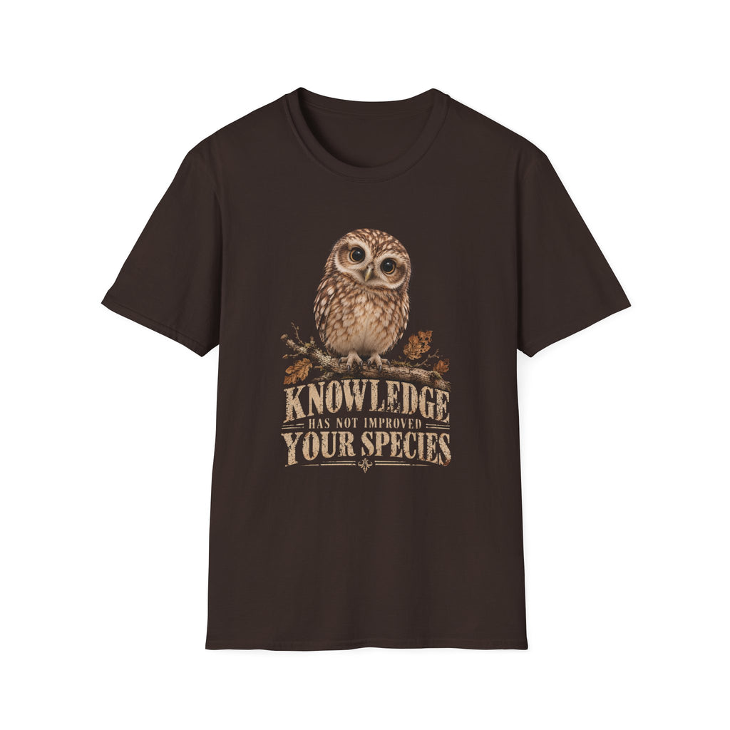 Knowledge Has Not Improved Your Species Owl