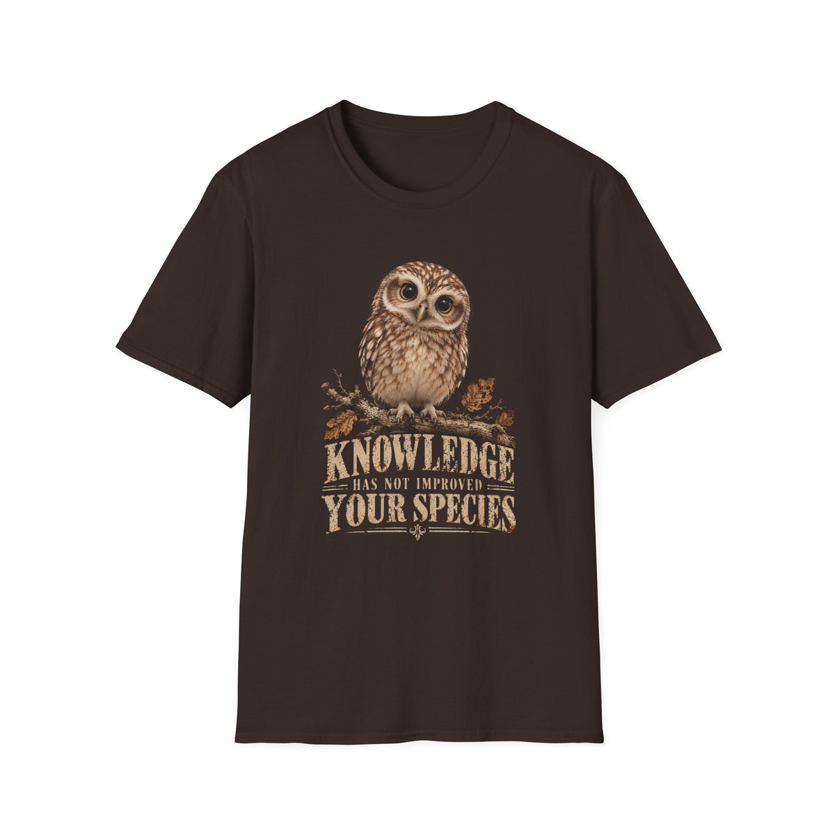 Knowledge Has Not Improved Your Species Owl