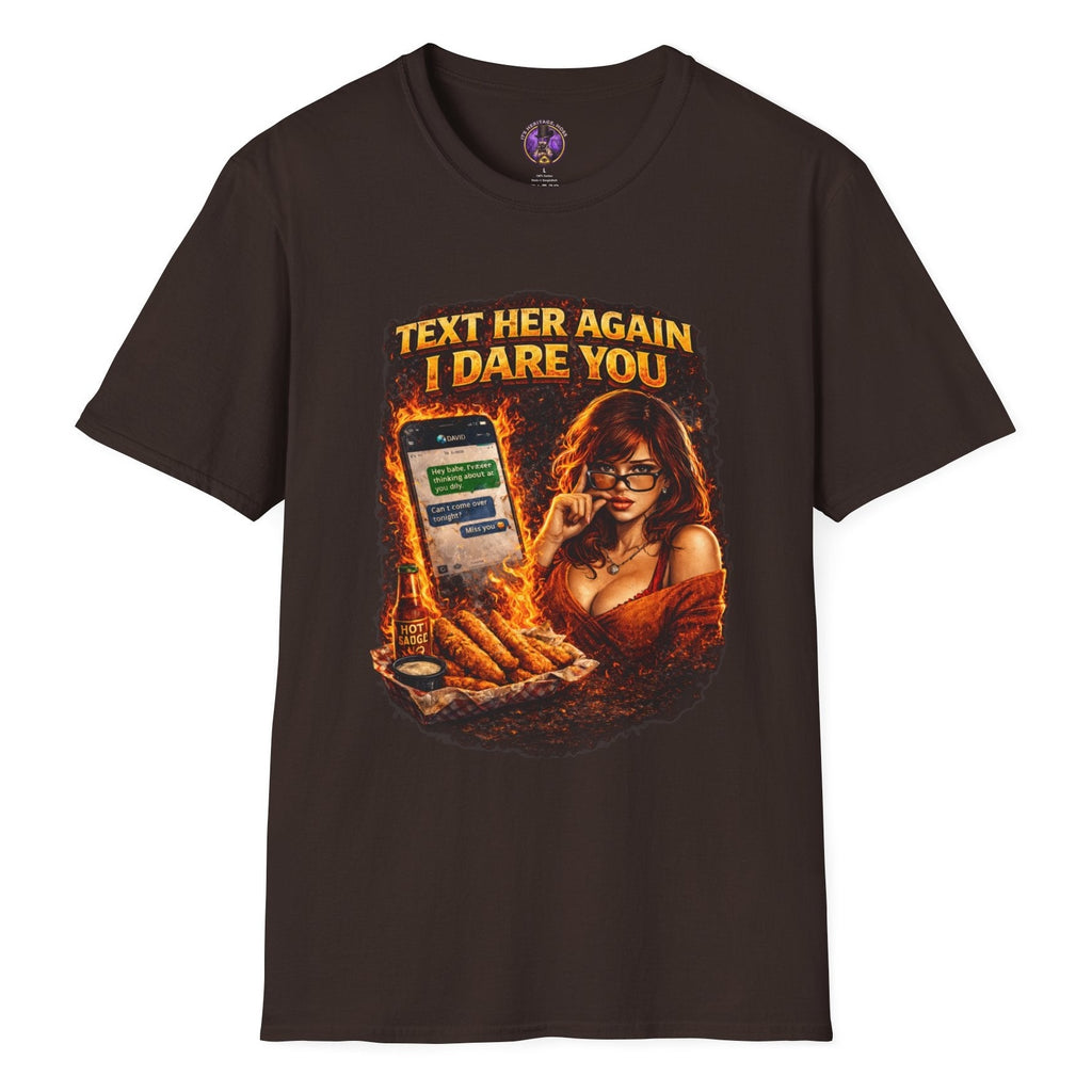 Text Her Again I Dare You Shirt | It's Heritage Hoss