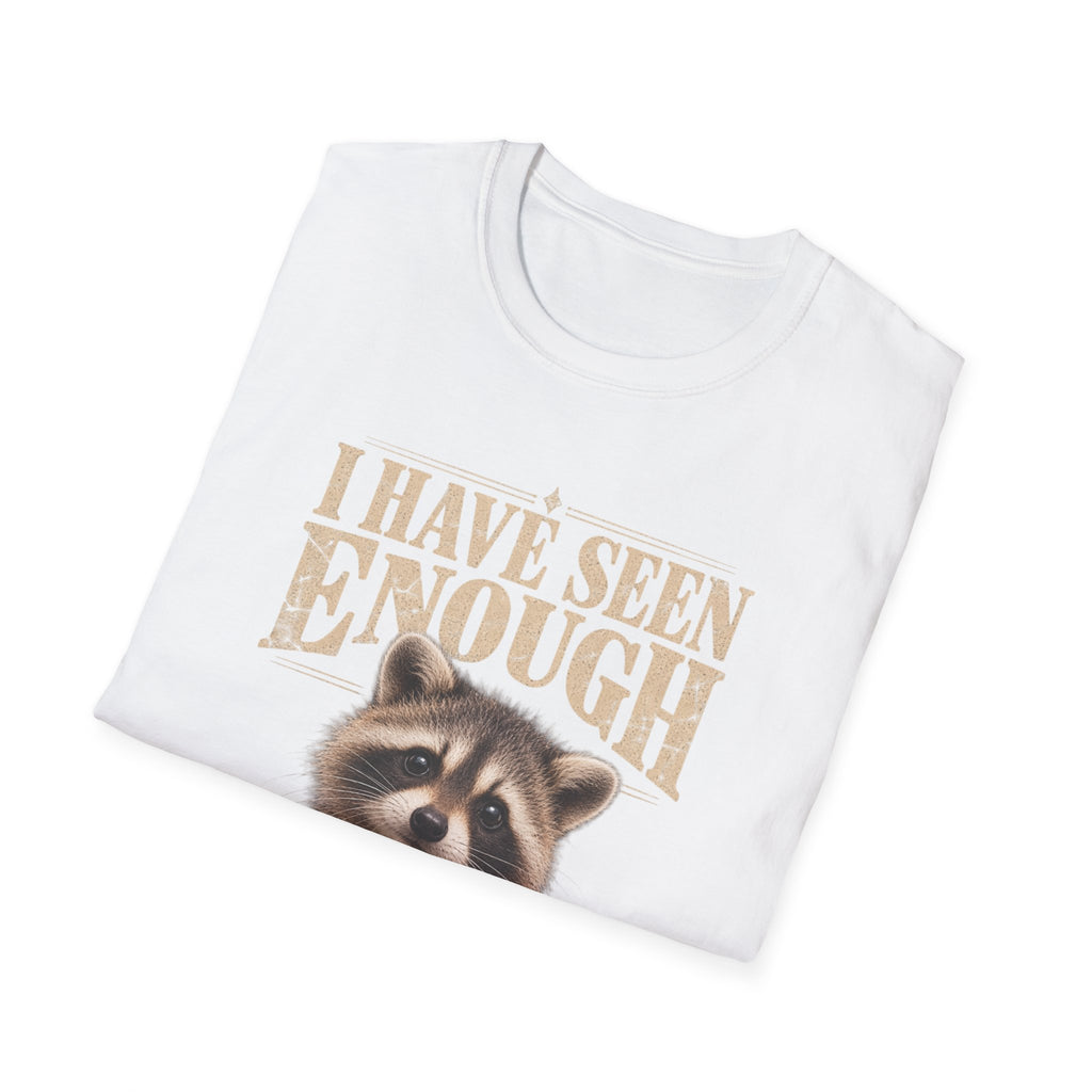 I Have Seen Enough Raccoon