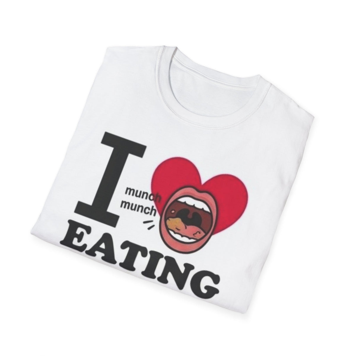 I Love Eating With Your Mouth Open T-Shirt