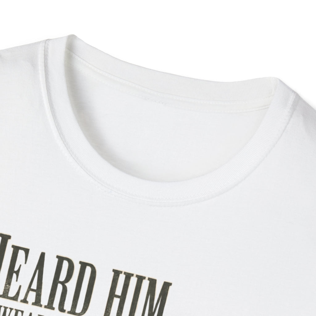 Heard Him. I Swear It. Turkey Hunting T-Shirt