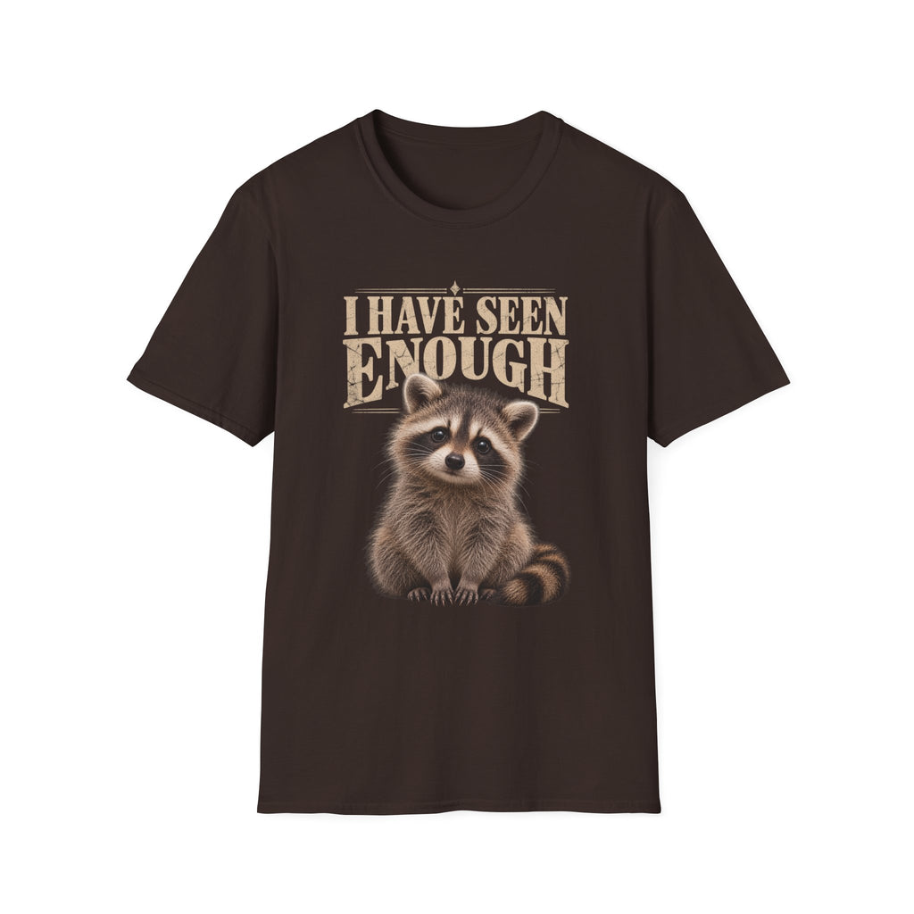 I Have Seen Enough Raccoon