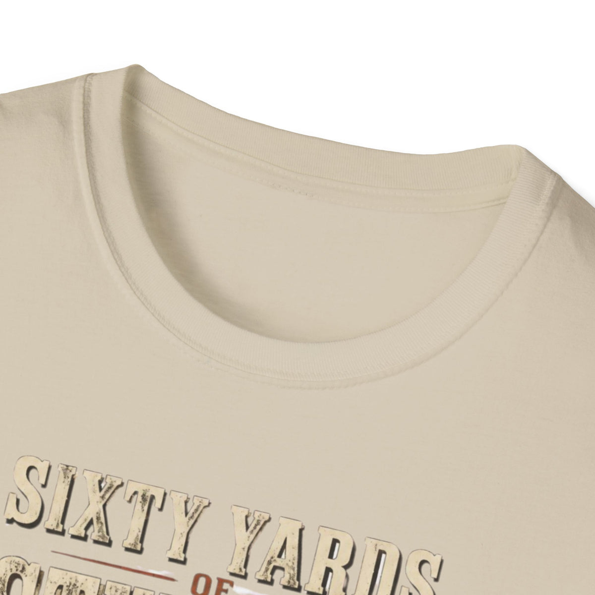Sixty Yards of Stubborn Turkey Hunting T-Shirt