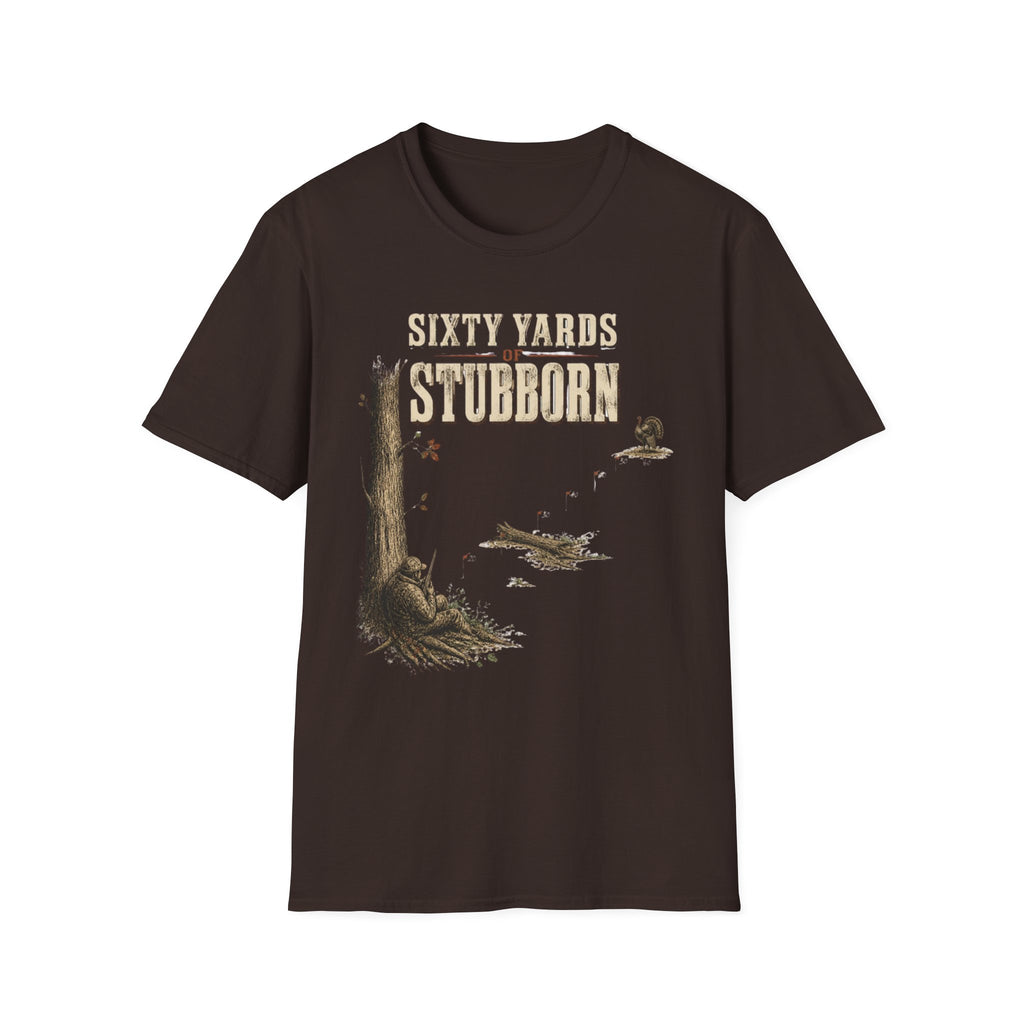 Sixty Yards of Stubborn Turkey Hunting T-Shirt
