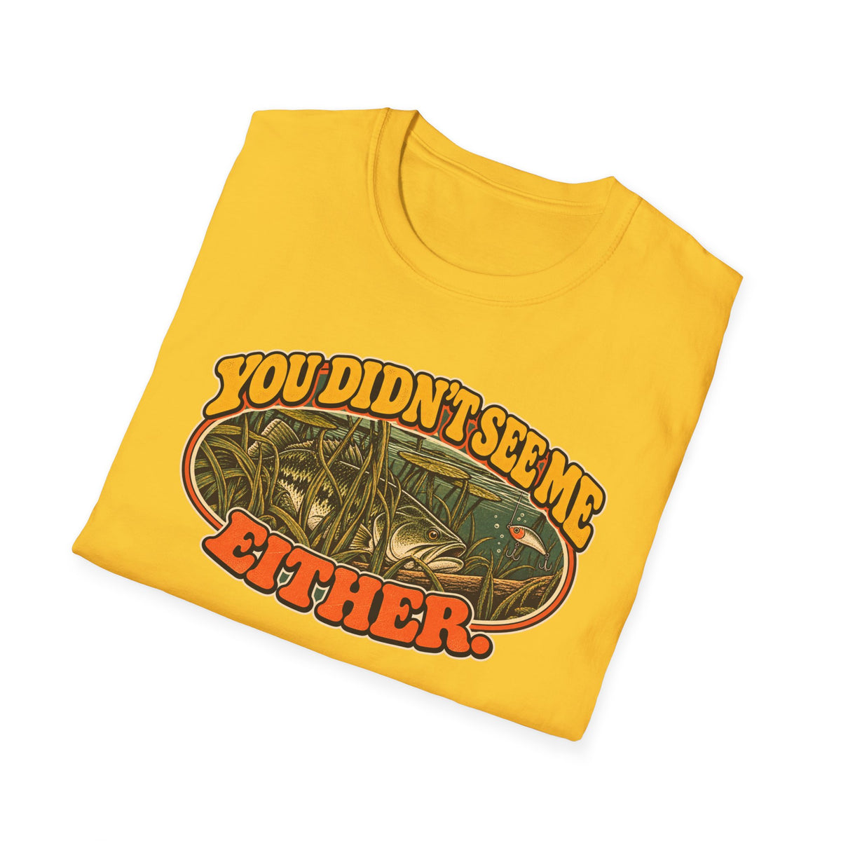 You Didn't See Me Either Vintage Bass Fishing