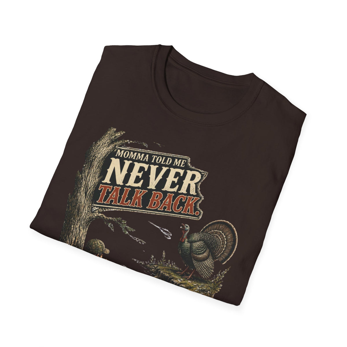 Momma Told Me Never Talk Back Turkey Hunting T-Shirt