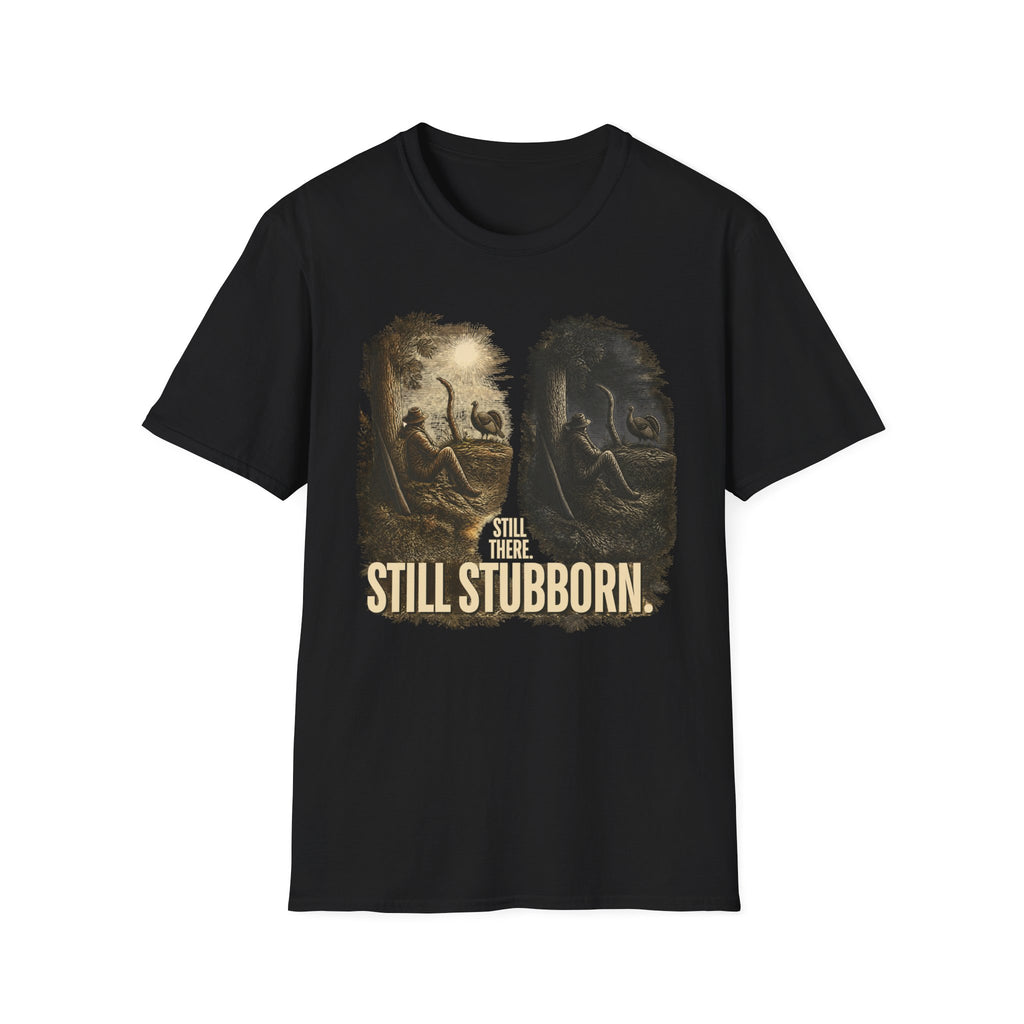 Still There. Still Stubborn. Turkey Hunting T-Shirt