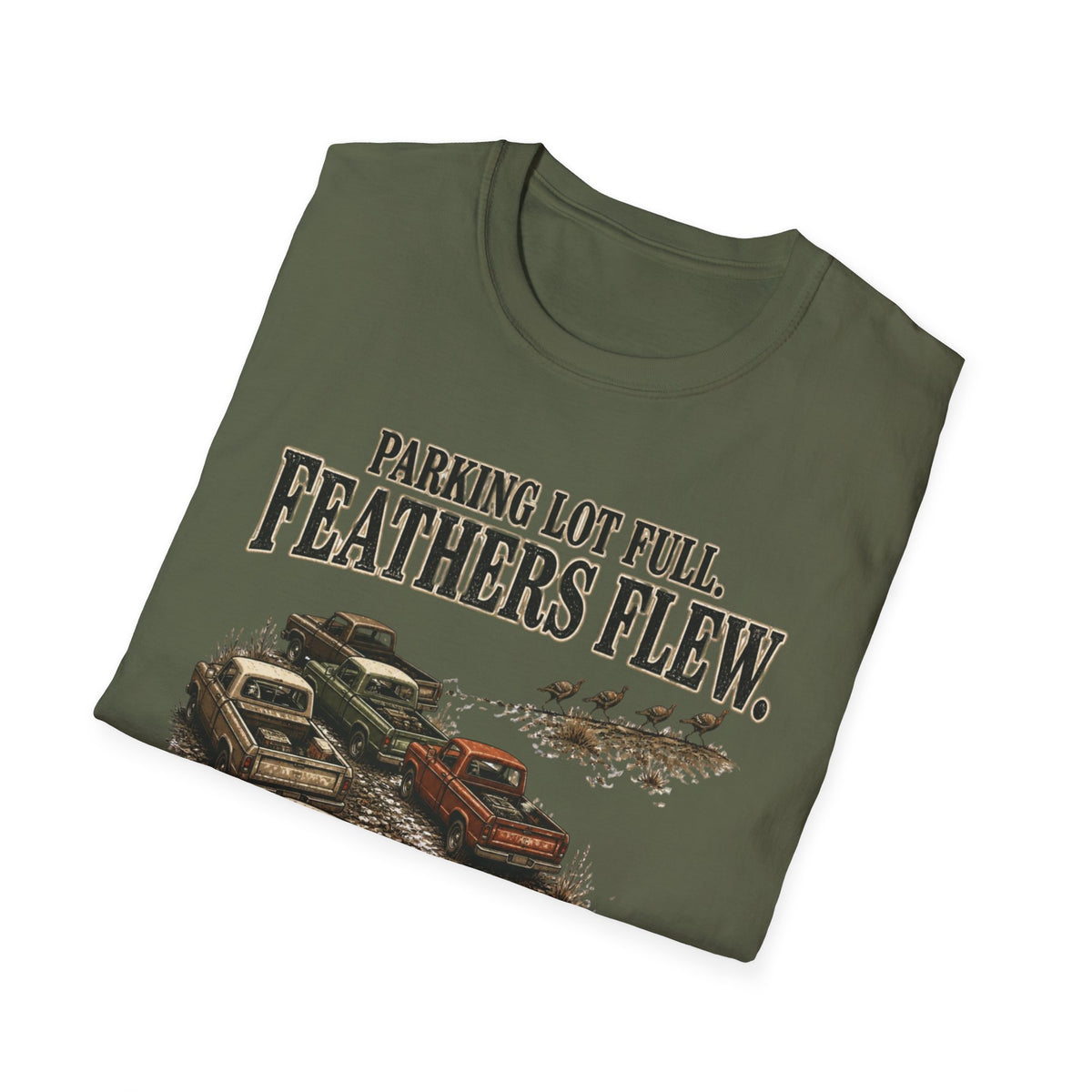 Parking Lot Full. Feathers Flew. Turkey Hunting T-Shirt