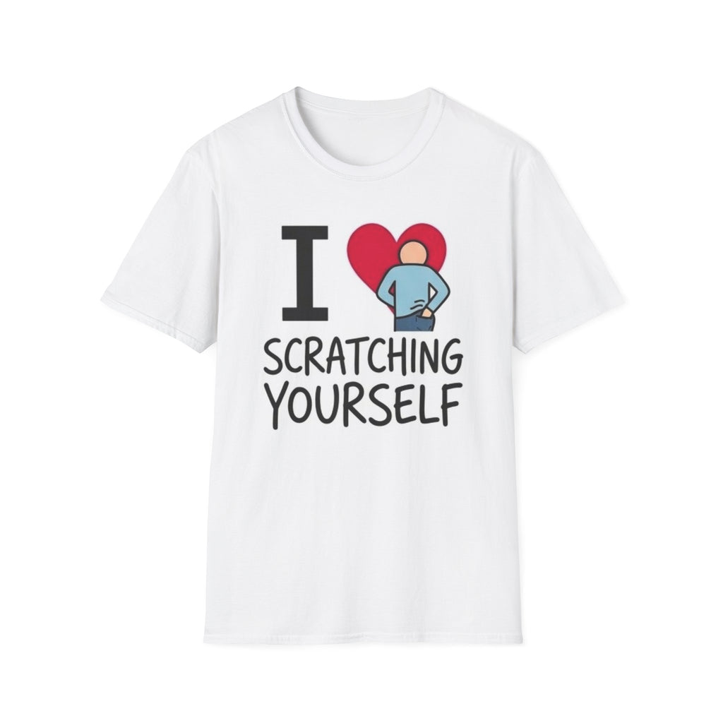 I Love Scratching Yourself T-Shirt