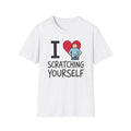 I Love Scratching Yourself T-Shirt