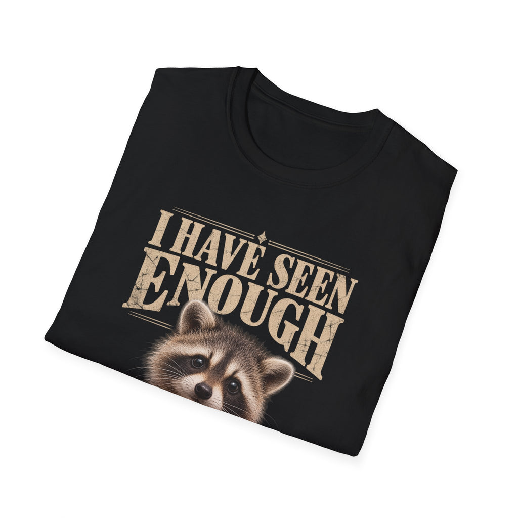 I Have Seen Enough Raccoon
