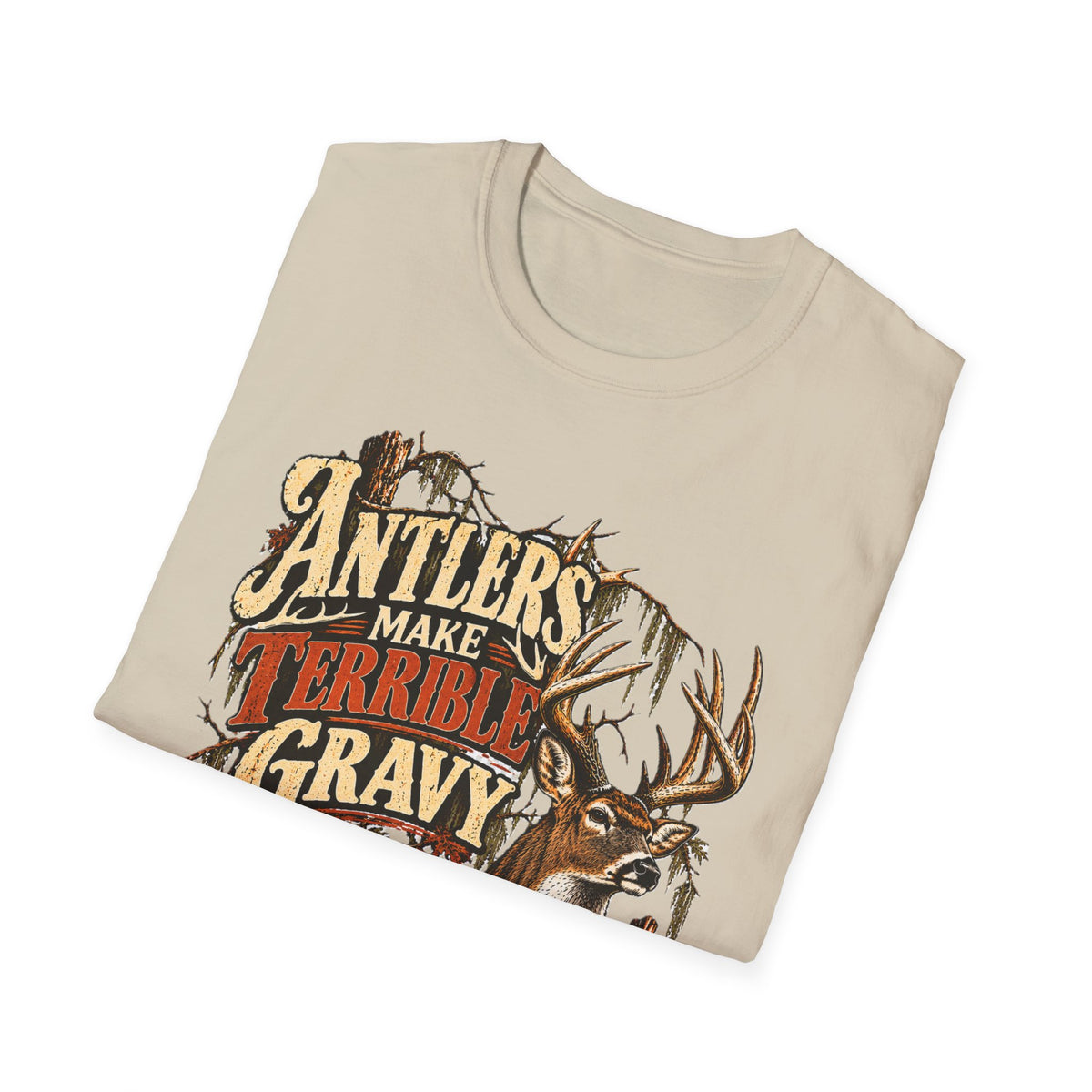 Antlers Make Terrible Gravy Deer Hunting Meat Hunter Design