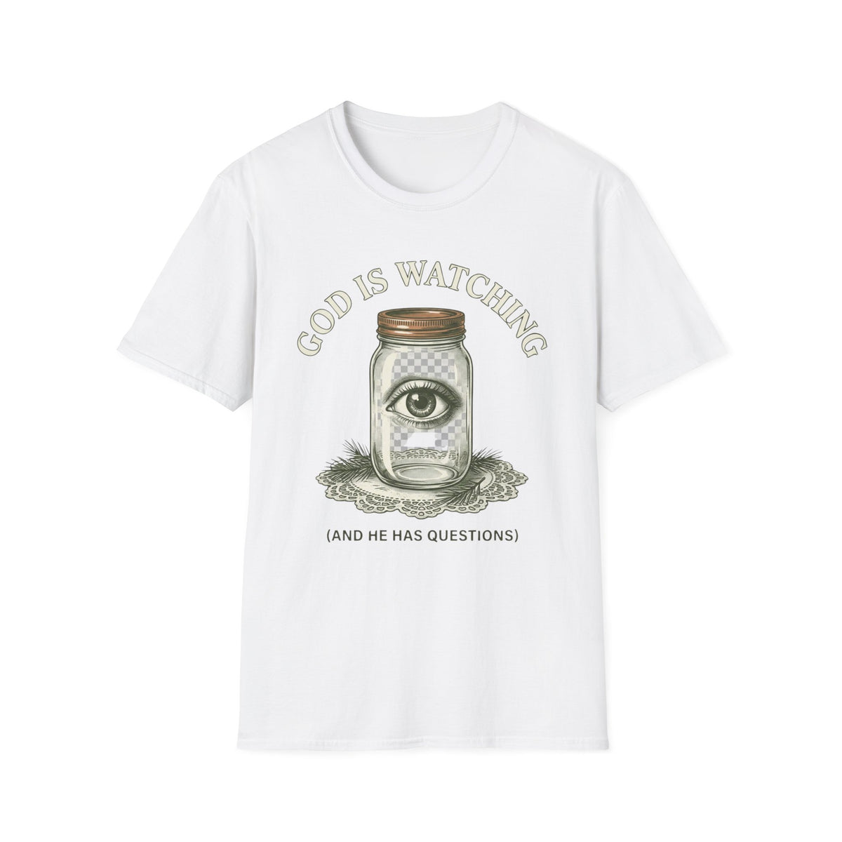 God Is Watching T-Shirt front view: An eye floats inside a Mason jar resting on a lace doily beneath God Is Watching lettering.