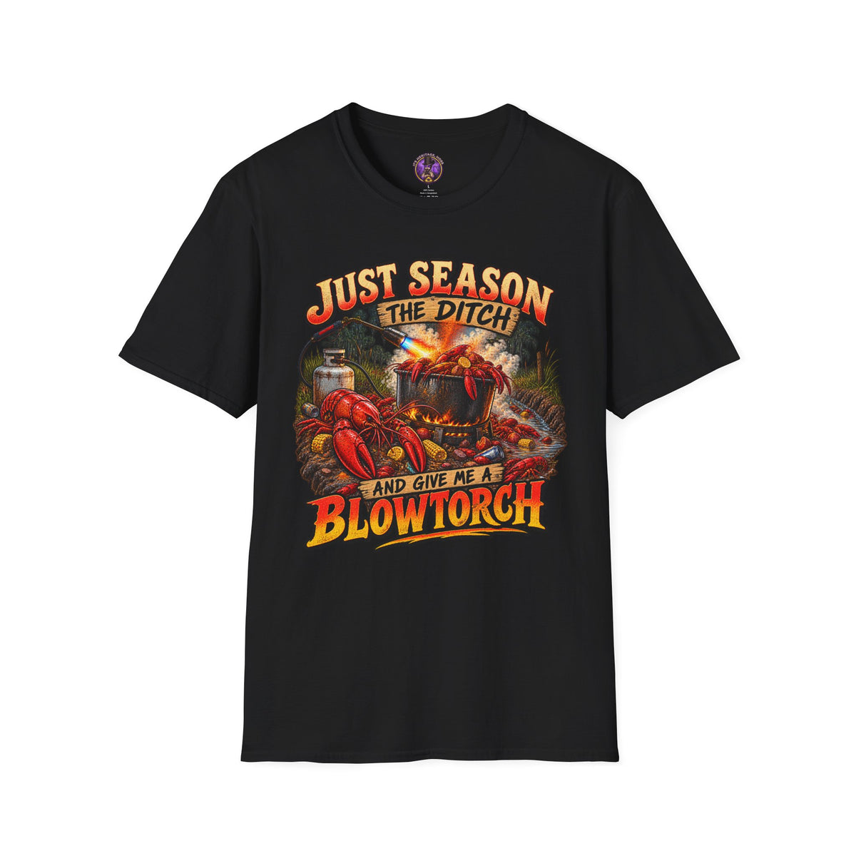 Just Season the Ditch Give Me a Blowtorch graphic T-shirt product image 1