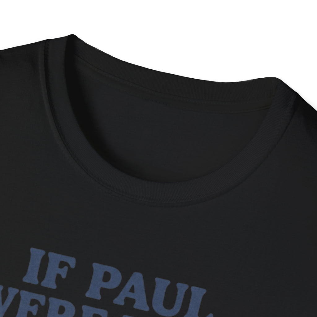 Crew-neck and upper graphic detail of If Paul Were Here T-Shirt.
