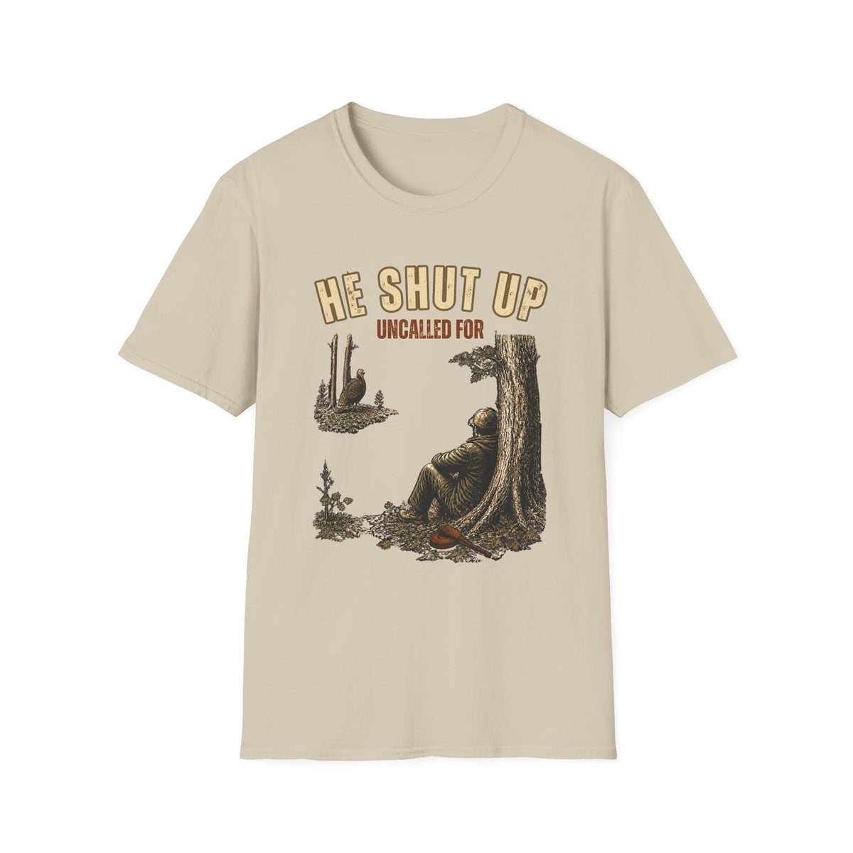 He Shut Up. Uncalled For. Turkey Hunting T-Shirt