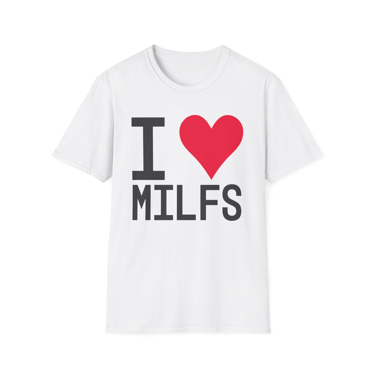 I Love MILFs T-Shirt