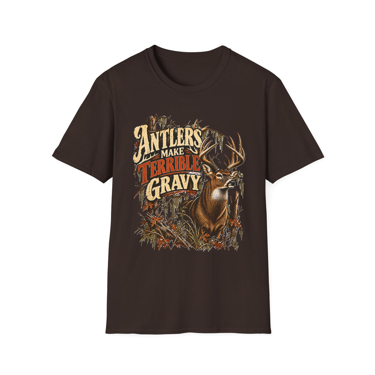 Antlers Make Terrible Gravy Deer Hunting Meat Hunter Design