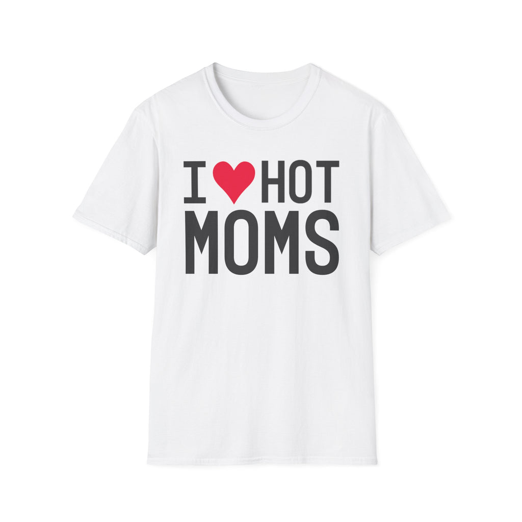 I Love Hot Moms T-Shirt