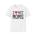 I Love Hot Moms T-Shirt