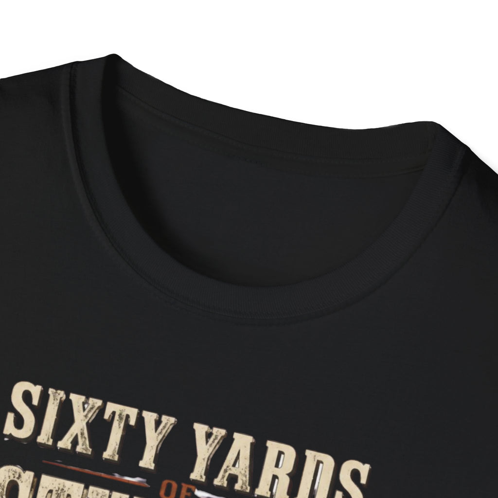 Sixty Yards of Stubborn Turkey Hunting T-Shirt