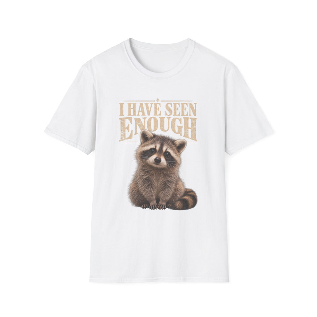 I Have Seen Enough Raccoon