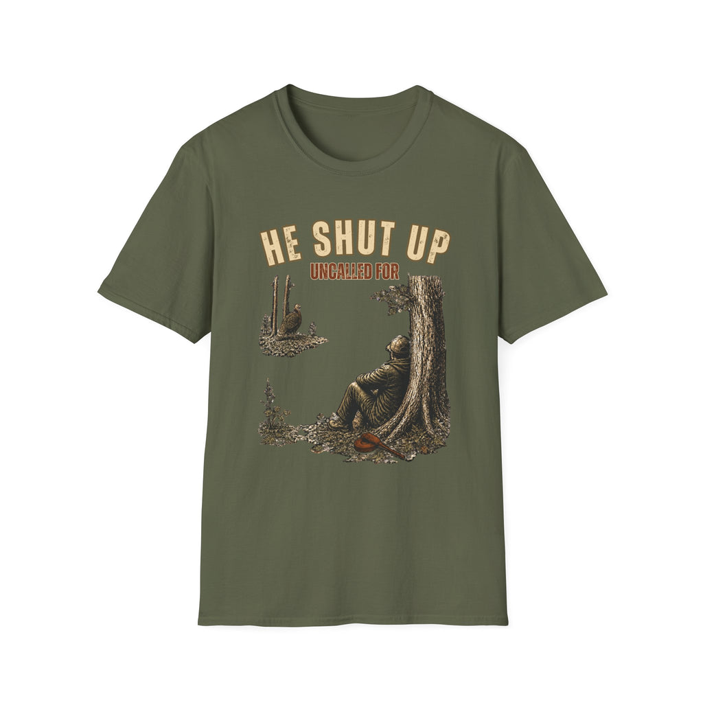 He Shut Up. Uncalled For. Turkey Hunting T-Shirt