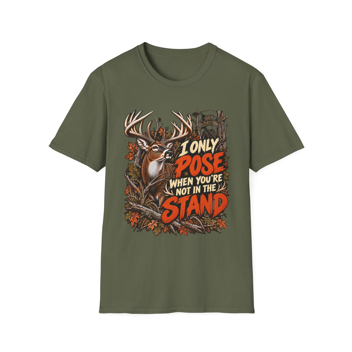 I Only Pose When You're Not In The Stand Deer Hunting Humor