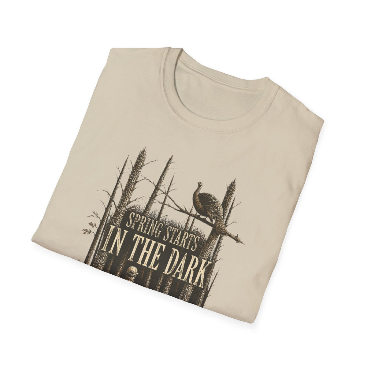 Spring Starts in the Dark Turkey Hunting T-Shirt