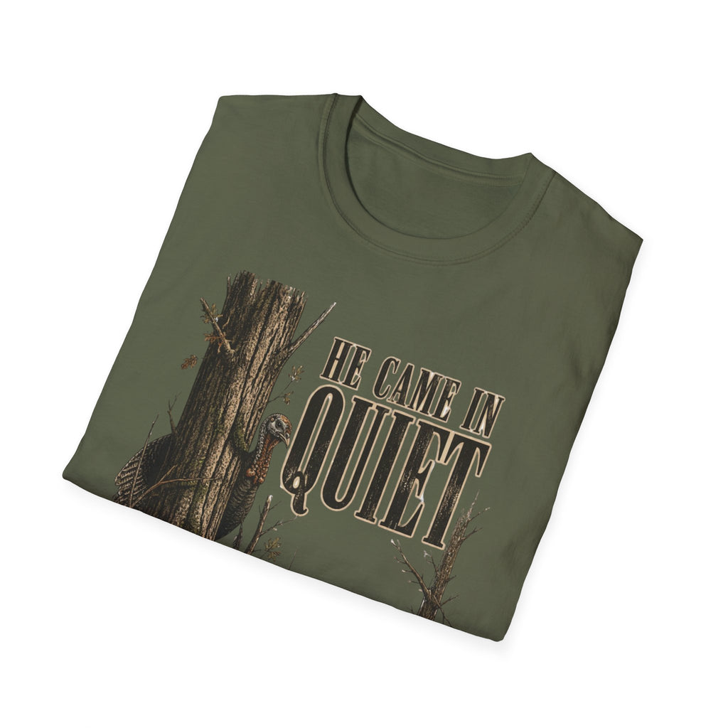 He Came In Quiet Turkey Hunting T-Shirt