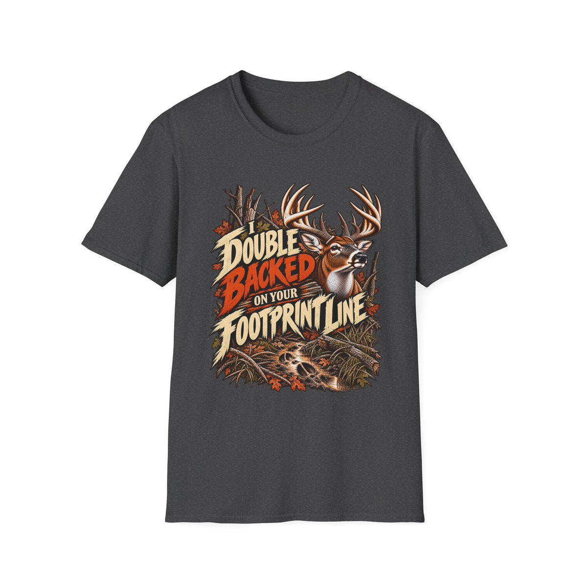 I Double-Backed On Your Footprint Line Whitetail Humor