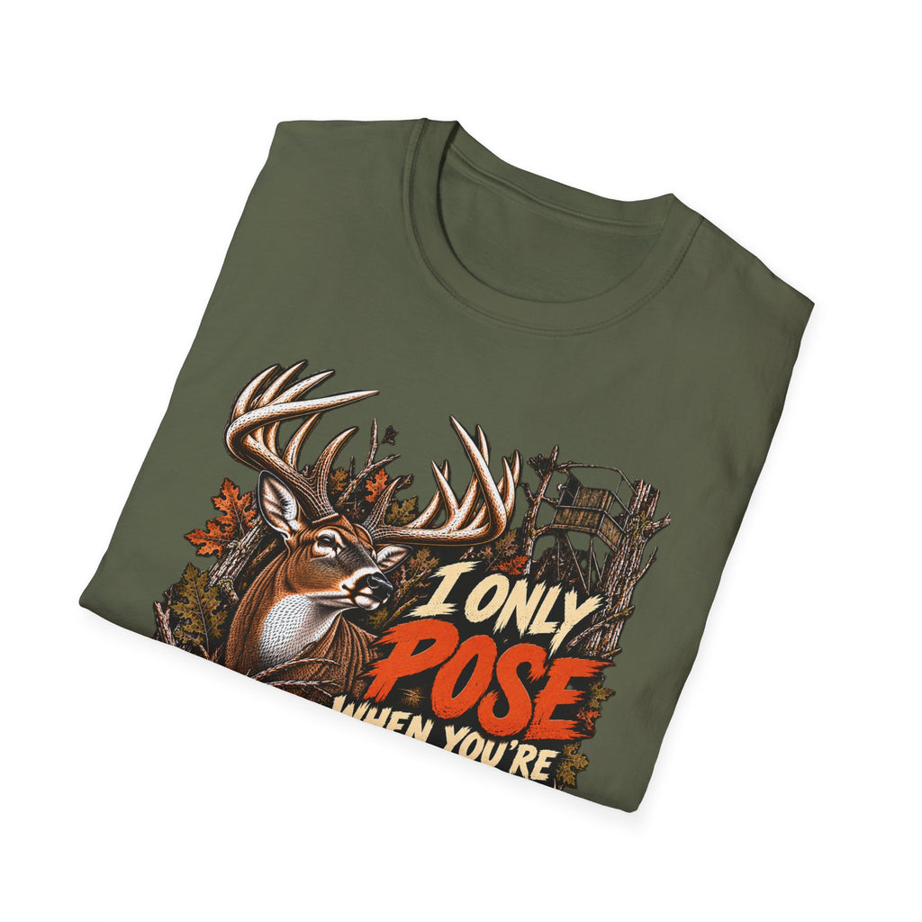 I Only Pose When You're Not In The Stand Deer Hunting Humor