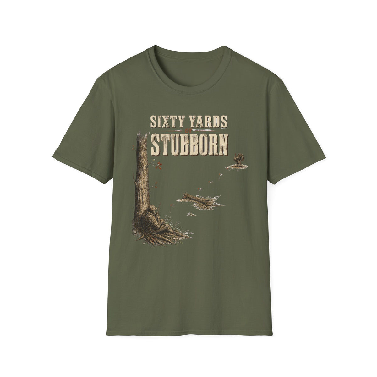 Sixty Yards of Stubborn Turkey Hunting T-Shirt
