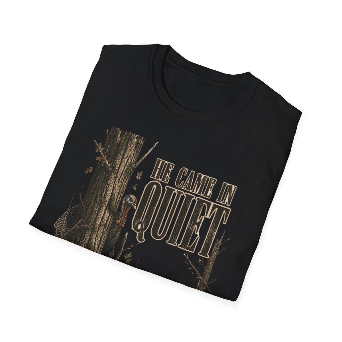 He Came In Quiet Turkey Hunting T-Shirt